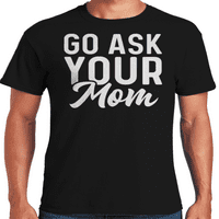 אמריקה גרפית לכו תשאלו את מתנת חולצת הטריקו לגברים של אמא שלך ליום האב לאבות